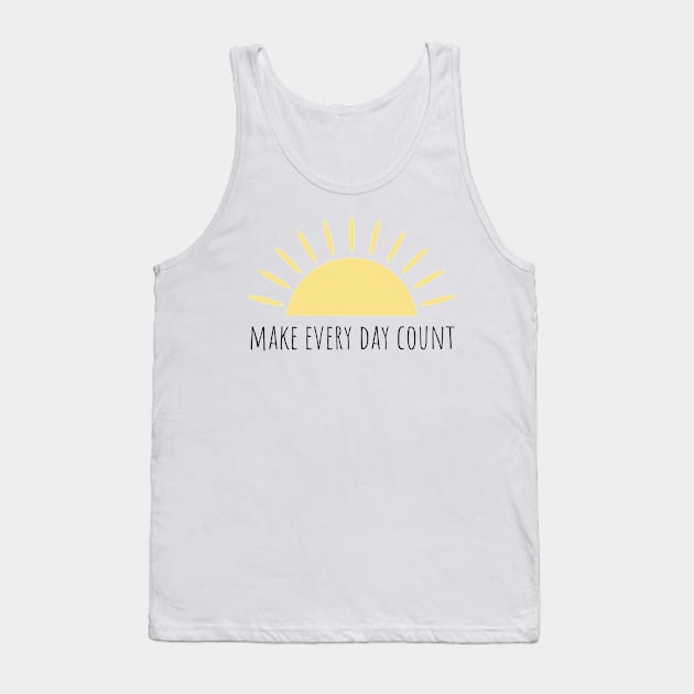 Make every day count Tank Top by BloomingDiaries